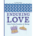 Enduring Love: Laying Christian Foundations for Marriage