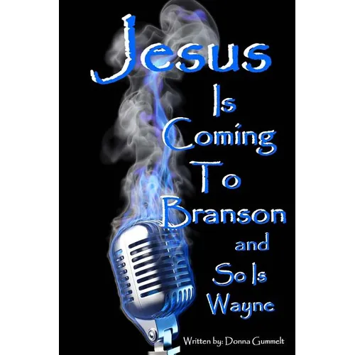 Jesus Is Coming to Branson and So Is Wayne: memoirs of my entertainment life with Dondino