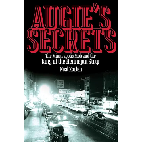 Augie's Secrets: The Minneapolis Mob and the King of the Hennepin Strip