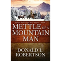 Mettle of a Mountain Man: Logan Mountain Man Western Series - Book 3