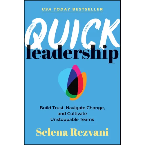 Quick Leadership: Build Trust, Navigate Change, and Cultivate Unstoppable Teams