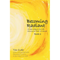 Becoming Radiant: A New Way to Do Life following the "death" of a beloved
