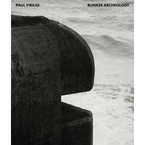 Paul Virilio: Bunker Archeology