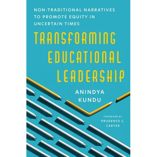 Transforming Educational Leadership: Non-Traditional Narratives to Promote Equity in Uncertain Times