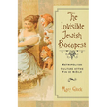 The Invisible Jewish Budapest: Metropolitan Culture at the Fin de Siècle