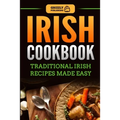 Irish Cookbook: Traditional Irish Recipes Made Easy