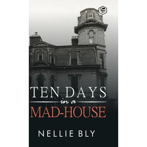 Ten Days in a Mad-House