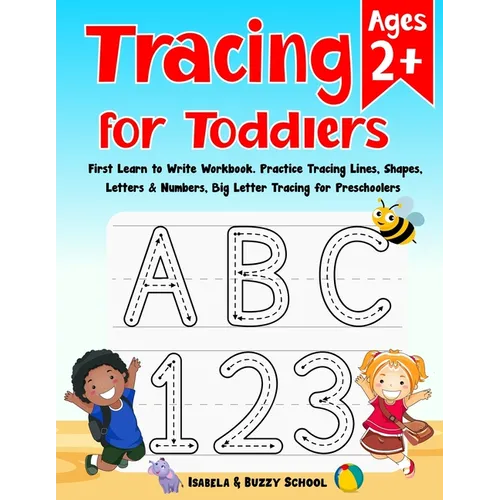 Tracing for Toddlers: First Learn to Write Workbook Letter Tracing Book Practice Tracing Lines, Shapes, Letters & Numbers Big Letter Tracing for Toddl