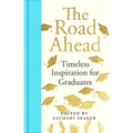 The Road Ahead: Timeless Inspiration for Graduates: Timeless Inspiration for Graduates