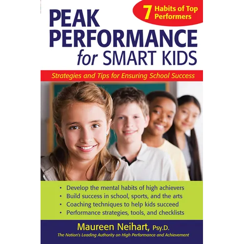 Peak Performance for Smart Kids: Strategies and Tips for Ensuring School Success