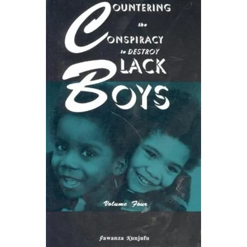 Countering the Conspiracy to Destroy Black Boys Vol. IV: Volume 4