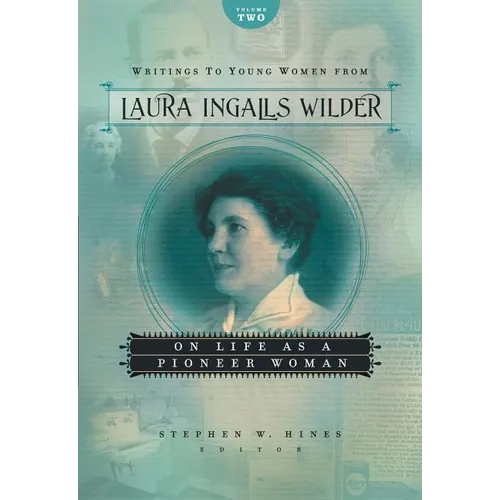 Writings to Young Women from Laura Ingalls Wilder, Volume Two: On Life as a Pioneer Woman