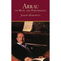 Arrau on Music and Performance