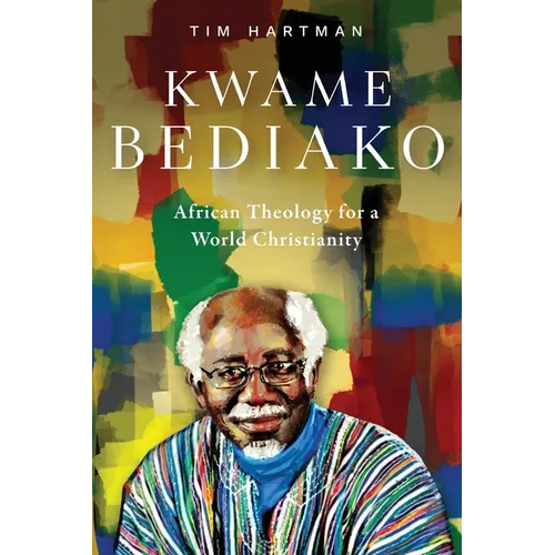 Kwame Bediako: African Theology for a World Christianity