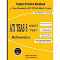 ATI TEAS 6 Subject Test Mathematics: Student Practice Workbook + Two Realistic ATI TEAS Math Tests