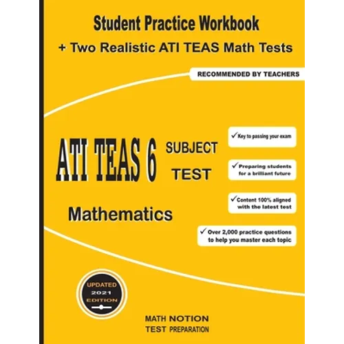 ATI TEAS 6 Subject Test Mathematics: Student Practice Workbook + Two Realistic ATI TEAS Math Tests