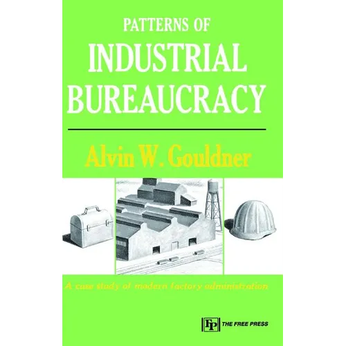 Patterns of Industrial Bureaucracy