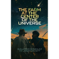 The Farm at the Center of the Universe