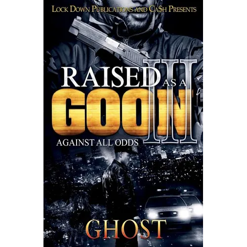 Raised as a Goon 3: Against All Odds