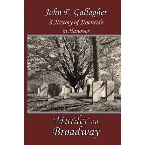 Murder on Broadway: A HIstory of Homicide in Hanover