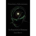 Consciente y Subconsciente: La Experiencia Humana