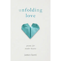 Unfolding Love: Poems for Tender Hearts