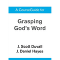 A CourseGuide for Grasping God's Word