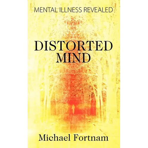 Distorted Mind: Mental Illness Revealed