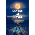 Laying of Bones: Who Can You Really Trust When Love And Loyalty Hide Deep Secrets?