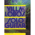 Villa-Lobos - Collected Works for Solo Guitar