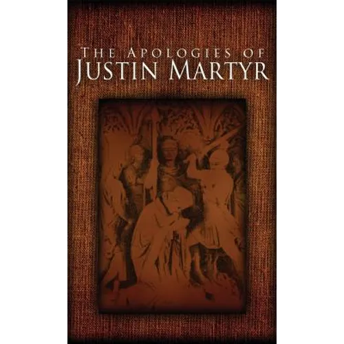 The Apologies of Justin Martyr