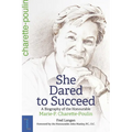 She Dared to Succeed: A Biography of the Honourable Marie-P. Charette-Poulin