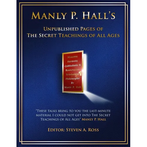 Manly P. Hall Unpublished Pages of The Secret Teachings pf All Ages