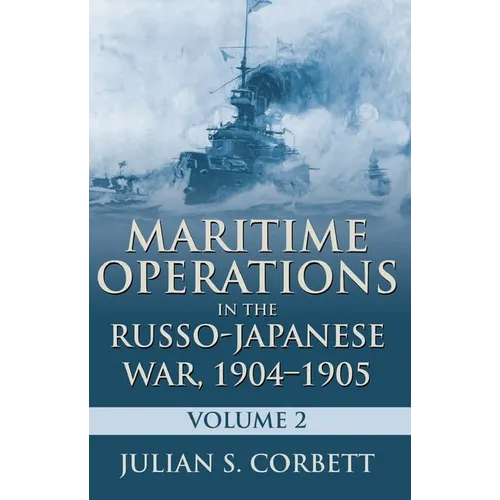 Maritime Operations in the Russo-Japanese War, 1904-1905: Volume Two