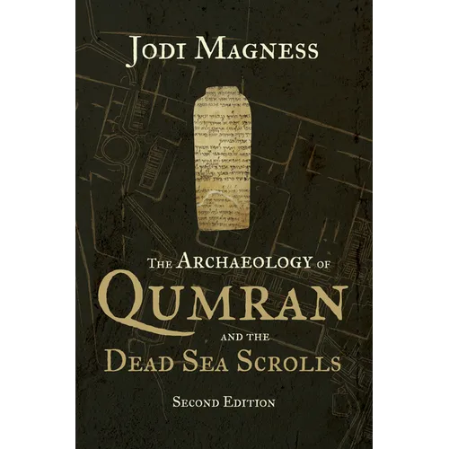 The Archaeology of Qumran and the Dead Sea Scrolls