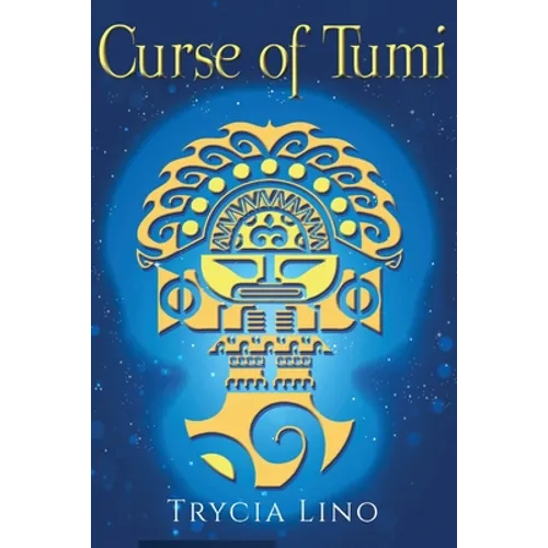 The Curse of Tumi: Guardians of Machu Picchu Book Two
