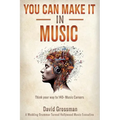 You Can Make It In Music: Think Your Way To 140+ Music Careers
