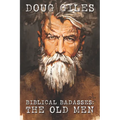 Biblical Badasses: The Old Men