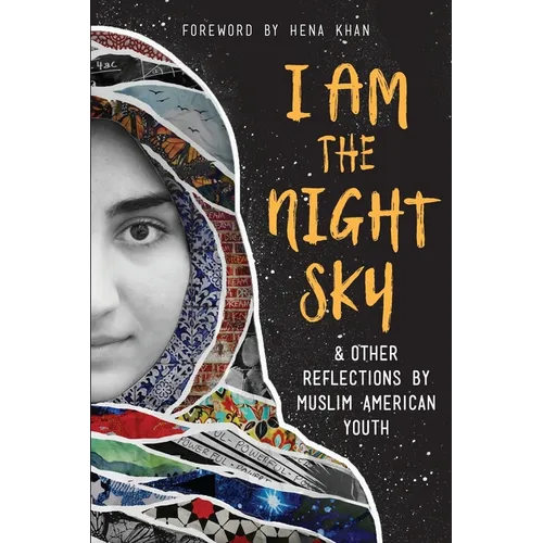 I Am the Night Sky: & Other Reflections by Muslim American Youth