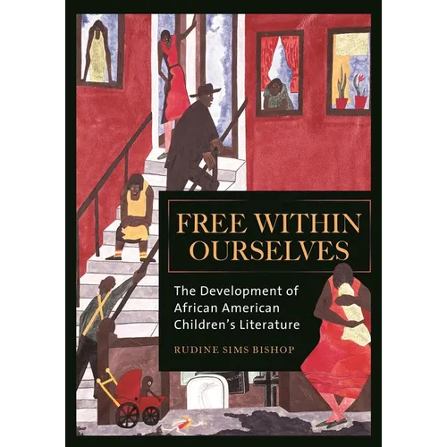 Free Within Ourselves: The Development of African American Children's Literature