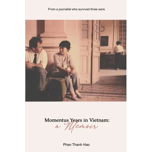 Momentous Years in Vietnam - A Memoir