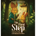 The First Step: Volume 1 in a 7-Part Leadership Series for Children
