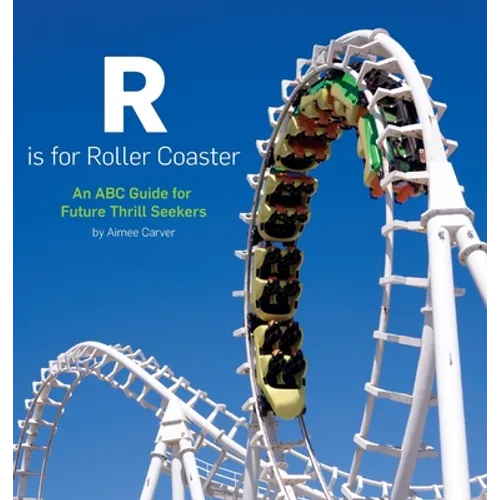 R is for Roller Coaster: An ABC Guide for Future Thrill Seekers