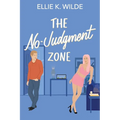 The No-Judgment Zone: A Reformed Player Roommates-to-Lovers Romantic Comedy