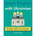 Learn English with Ukrainian: High-Beginner English Conversation lessons for Ukrainian Speakers (with Translations)