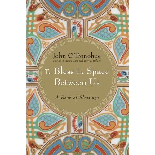 To Bless the Space Between Us: A Book of Blessings