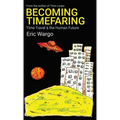 Becoming Timefaring: Time Travel & the Human Future
