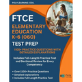 FTCE Elementary Education K-6 (060) Test Prep: 1100+ Practice Questions with Detailed Explanations: Includes Full-Length Practice Test and Sectional R