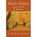 Much Abides: A Survival Guide for Aging Lives