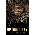 Optionality: How to Survive and Thrive in a Volatile World